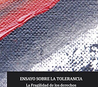 Ensayo Sobre La Tolerancia : La Fragilidad De Los Derechos