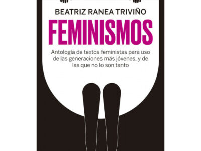 Feminismos : Antología De Textos Feministas Para Uso De Las Generacion