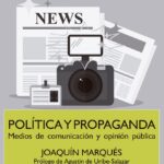 Política Y Propaganda : Medios De Comunicación Y Opinión Publica