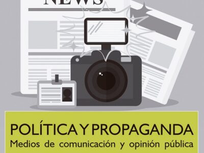 Política Y Propaganda : Medios De Comunicación Y Opinión Publica