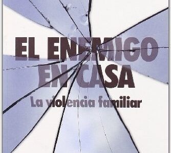El Enemigo En Casa: La Violencia Familiar