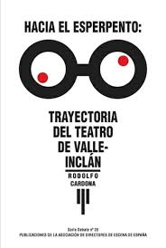 Hacia El Esperpento : Trayectoria Del Teatro De Valle-Inclan