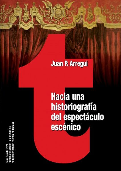 Hacia Una Historiografía Del Espectáculo Escénico
