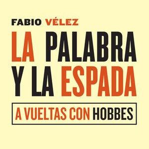 La Palabra Y Espada : A Vueltas Con Hobbes