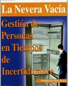 La Nevera Vacía : Gestión De Personas En Tiempos De Incertidumbre