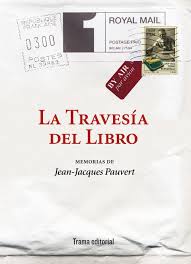 La Travesía Del Libro : Memorias De Jean-Jacques Pauvert