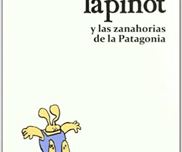Lapinot Y Las Zanahorias De La Patagonia