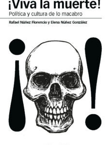 Viva La Muerte! : Política Y Cultura De Lo Macabro