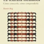La Telaraña Mediática : Como Conocerla, Como Comprenderla