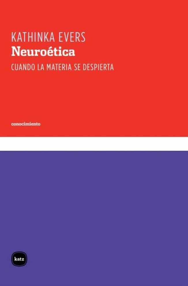 Neuroetica : Cuando La Materia Se Despierta
