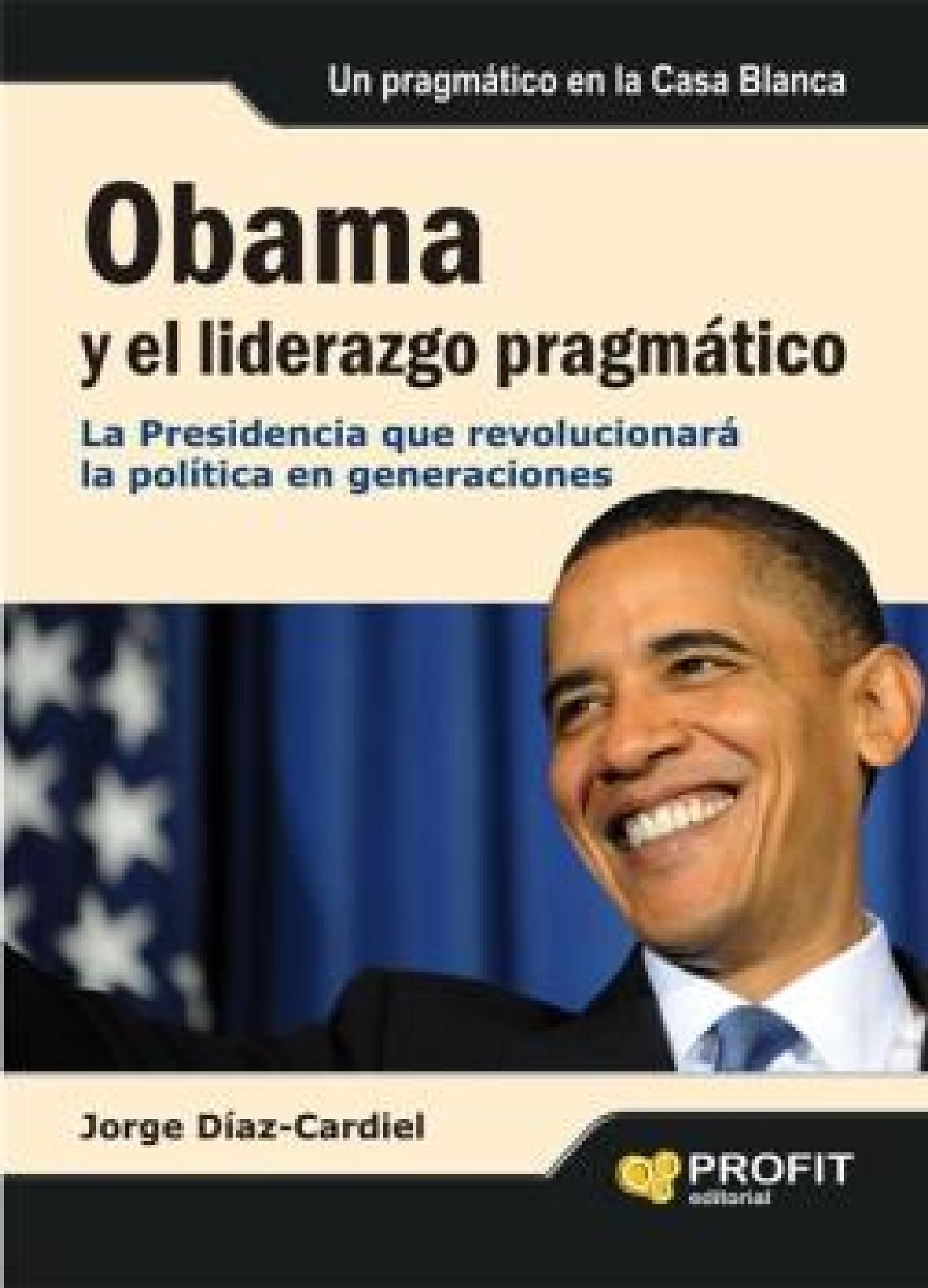 Obama y el liderazgo pragmático: la presidencia que revolucionara la