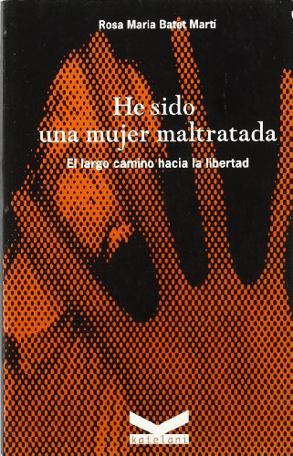 He Sido Una Mujer Maltratada: El Largo Camino Hacia La Libertad
