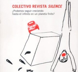 Objetivo Decrecimiento : ¡Podemos Seguir Creciendo Hasta El Infinito E
