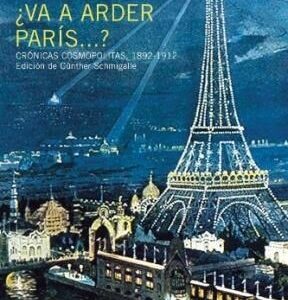 Va A Arder París...? : Crónicas Cosmopolitas, 1892-1912