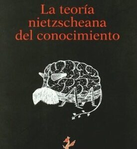 La Teoría Nietzscheana Del Conocimiento