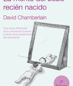 La Mente Del Bebe Recién Nacido : Una Nueva Dimensión De La Conciencia
