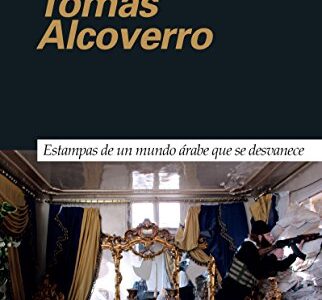 Por Qué Damasco? : Estampas De Un Mundo Árabe Que Se Desvanece