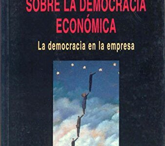 Sobre La Democracia Económica : La Democracia En La Empresa