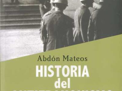 Historia Del Antifranquismo: Historia, Interpretación Y Uso Del Pasado