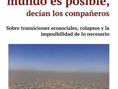Otro Fin Del Mundo Es Posible, Decían Los Compañeros