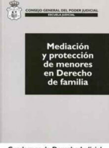 Mediación Y Protección De Menores En Derecho De Familia