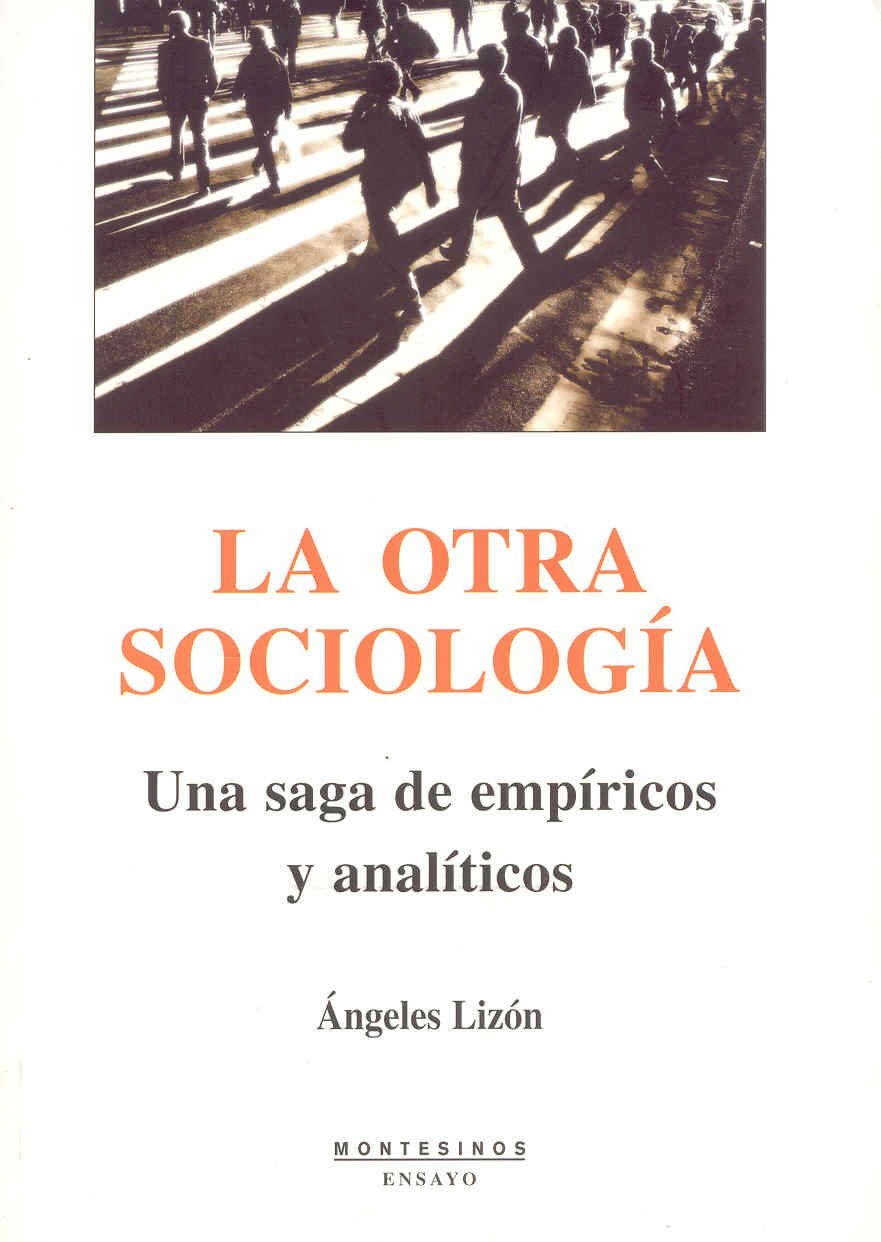 La Otra Sociología : Una Saga De Empíricos Y Analíticos