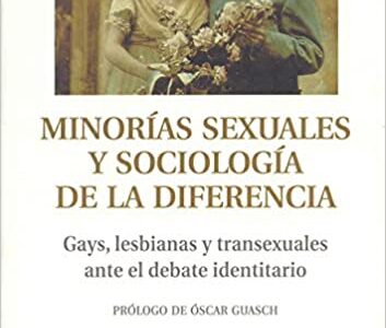 Minorias Sexuales Y Sociología De La Diferencia: Gays, Lesbianas Y Tra