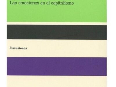 Intimidades Congeladas : Las Emociones Del Capitalismo