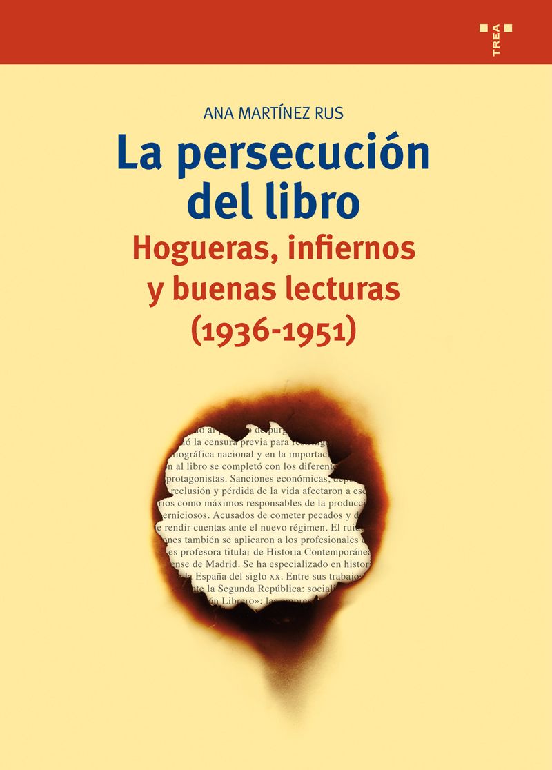 Persecución Del Libro: Hogueras, Infiernos Y Buenas Lecturas (1936-195