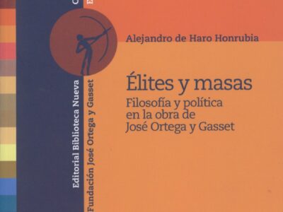 Élites y masas: Filosofía y política en la obra de José Ortega y Gasset