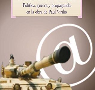 Dictaduras de velocidad: política, guerra y propaganda en la obra de Paul Virilio
