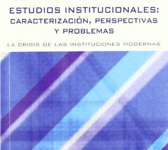 Estudios institucionales: Caracterización, perspectivas y problemas