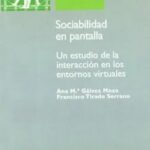 Sociabilidad En Pantalla. Un Estudio De La Interacción En Los Entornos