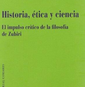 Historia, Ética Y Ciencia: El Impulso Critico De La Filosofía De Zubiri
