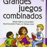 Grandes Juegos Combinados : Desde Infantil A Secundaria