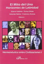 Mito Del Uno: Horizontes De Latinidad. Hermenéutica Entre Civilización