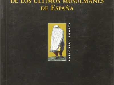La Literatura Secreta De Los Últimos Musulmanes De España