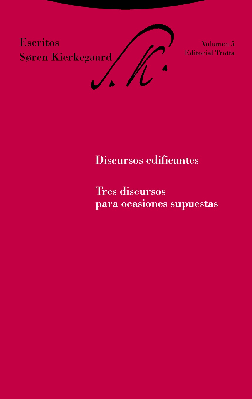 Escritos V : Discursos Edificantes : Tres Discursos Para Ocasiones Sup