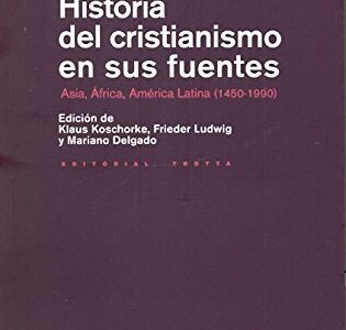 Historia Del Cristianismo En Sus Fuentes: Asia, África, América Latina