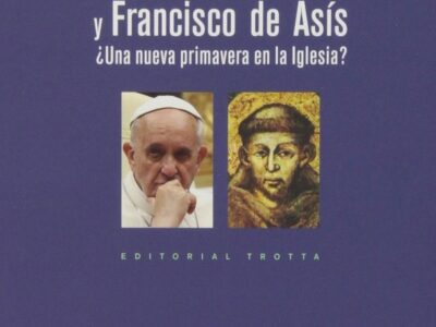 Francisco De Roma Y Francisco De Asís: Una Nueva Primavera En La Iglesia?