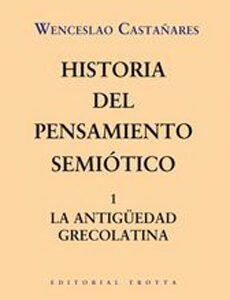 Historia Del Pensamiento Semiótico 1 : La Antigüedad Grecolatina