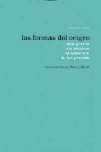Las Formas Del Origen : Una Puerta Sin Retorno Al Laberinto De Las Ge