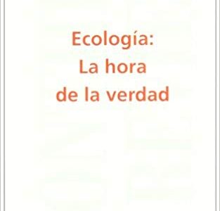 Ecología : La Hora De La Verdad
