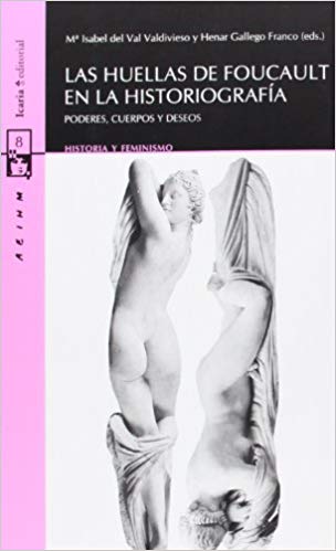 Las Huellas De Foucault En La Historiografía: Poderes, Cuerpos…
