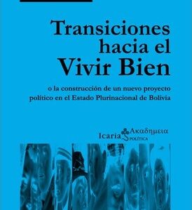 Transiciones hacia el vivir bien o la construcción de un nuevo proyecto político en el Estado plurinacional de Bolivia