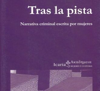 Tras La Pista : Narrativa Criminal Escrita Por Mujeres