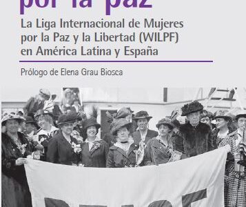 Feministas Por La Paz : La Liga Internacional De Mujeres Por La Paz Y