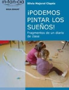Podemos Pintar Los Sueños! : Fragmentos De Un Diario De Clase