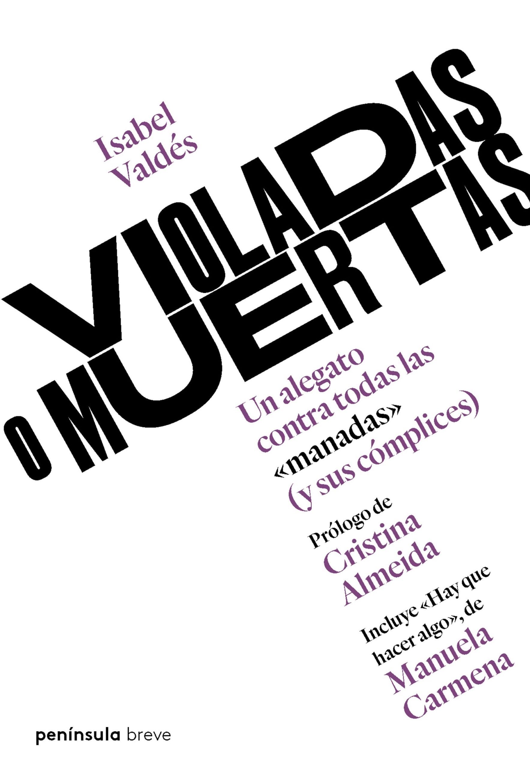 Violadas O Muertas: Un Alegato Contra Todas Las Manadas (Y Sus Compl