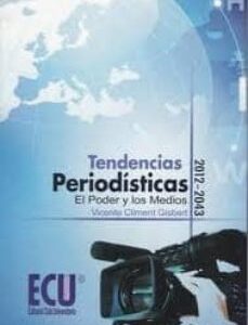 Tendencias Periodísticas (2012-2043) : El Poder Y Los Medios